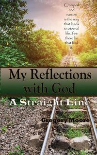 Cover image for My Reflections With God: A Straight Line