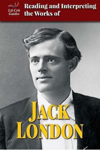 Cover image for Reading and Interpreting the Works of Jack London