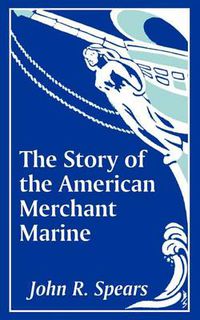 Cover image for The Story of the American Merchant Marine