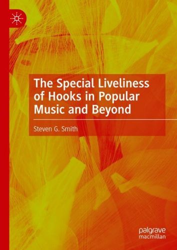 Cover image for The Special Liveliness of Hooks in Popular Music and Beyond