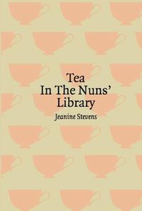 Cover image for Tea in the Nuns' Library