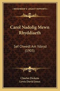 Cover image for Carol Nadolig Mewn Rhyddiaeth: Sef Chwedl Am Ysbryd (1905)