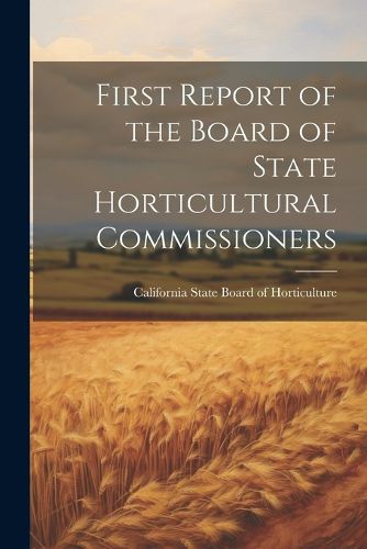 Cover image for First Report of the Board of State Horticultural Commissioners