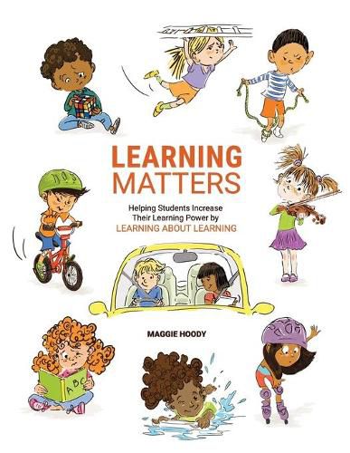 Learning Matters: Helping Students Increase Their Learning Power by Learning About Learning