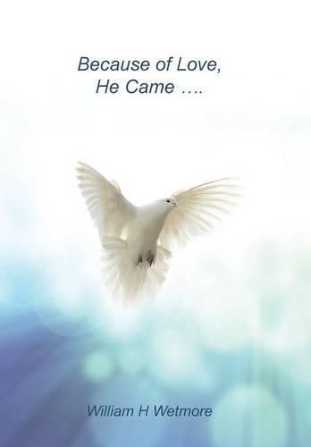 Cover image for Because of Love, He Came...