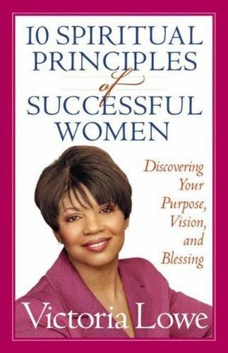 Cover image for 10 Spiritual Princples of Successful WOmen: Discovering Your Purpose, vision and destiny