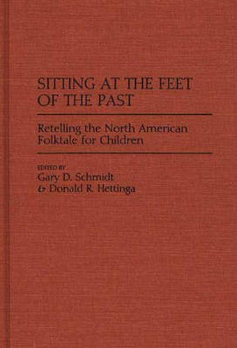 Sitting at the Feet of the Past: Retelling the North American Folktale for Children