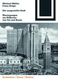 Cover image for Die Ausgestellte Stadt: Zur Differenz Von Ort Und Raum