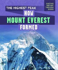 Cover image for The Highest Peak: How Mount Everest Formed