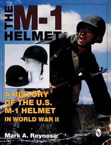 Cover image for The M-1 Helmet: A History of the US M-1 Helmet in World War II