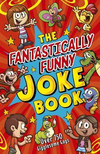 Cover image for The Fantastically Funny Joke Book