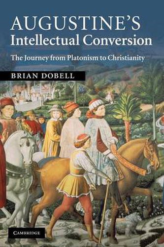 Cover image for Augustine's Intellectual Conversion: The Journey from Platonism to Christianity