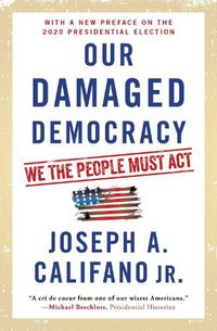 Cover image for Our Damaged Democracy: We the People Must Act