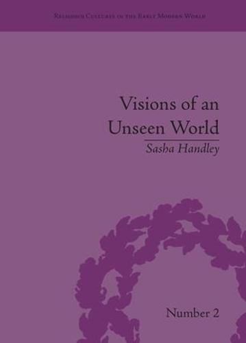 Cover image for Visions of an Unseen World: Ghost Beliefs and Ghost Stories in Eighteenth Century England