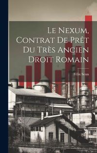 Cover image for Le Nexum, Contrat de Pret du Tres Ancien Droit Romain