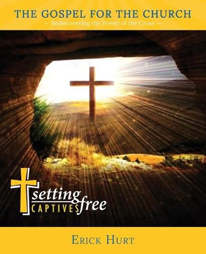Cover image for The Gospel for the Church: Rediscovering the Power of the Cross