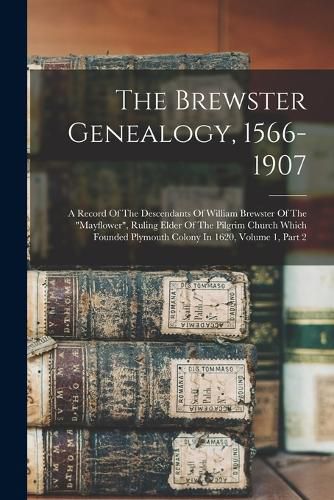 The Brewster Genealogy, 1566-1907