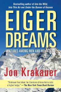 Cover image for Eiger Dreams: Ventures Among Men And Mountains