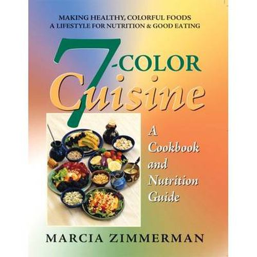 Cover image for 7 Color Cuisine: A Cookbook and Nutrition Guide