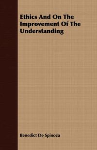 Cover image for Ethics and on the Improvement of the Understanding