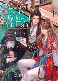 Cover image for The Disabled Tyrant's Beloved Pet Fish: Canji Baojun De Zhangxin Yu Chong (Novel) Vol. 4