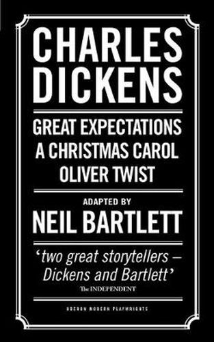 Cover image for Charles Dickens: Adapted by Neil Bartlett: A Christmas Carol; Oliver Twist; Great Expectations