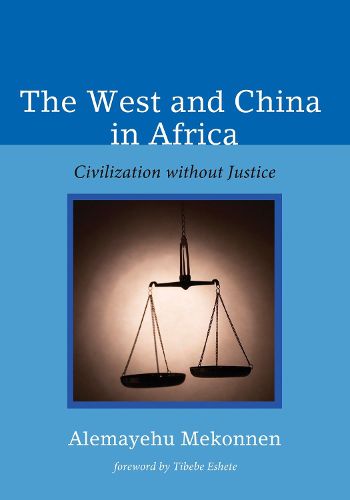 Cover image for The West and China in Africa: Civilization Without Justice