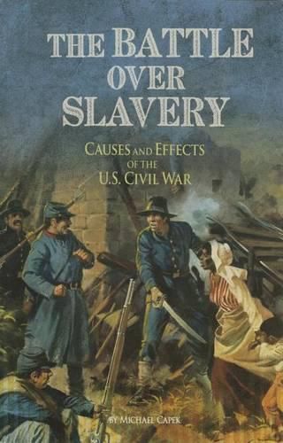 Battle over Slavery: Causes and Effects of the U.S. Civil War