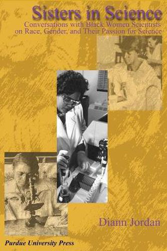 Cover image for Sisters in Science: Conversations with Black Women Scientists on Race, Gender, and Their Passion for Science