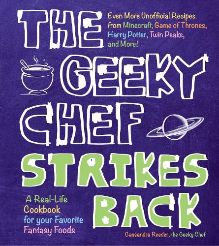 Cover image for The Geeky Chef Strikes Back: Even More Unofficial Recipes from Minecraft, Game of Thrones, Harry Potter, Twin Peaks, and More!