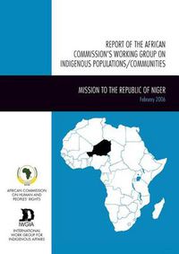 Cover image for Report of the African Commission's Working Group on Indigenous Populations / Communities: Mission to the Republic of Niger, 14-24 February 2006