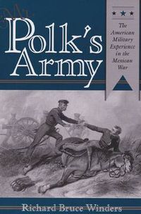 Cover image for Mr. Polk's Army: The American Military Experience in the Mexican War