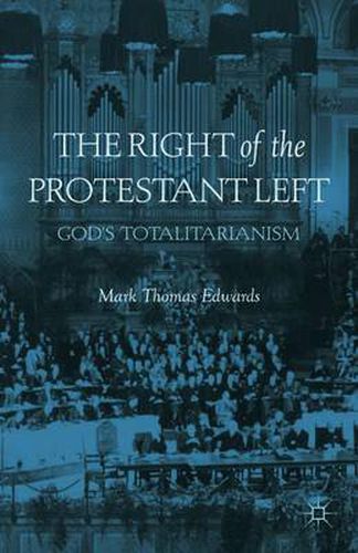 Cover image for The Right of the Protestant Left: God's Totalitarianism