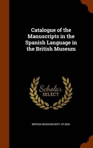 Catalogue of the Manuscripts in the Spanish Language in the British Museum