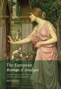 Cover image for The European Roman d'Analyse: Unconsummated Love Stories from Boccaccio to Stendhal