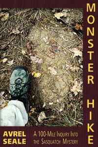 Cover image for Monster Hike: A 100-Mile Inquiry Into the Sasquatch Mystery