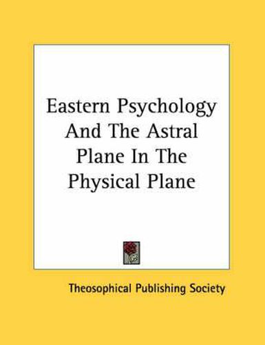 Cover image for Eastern Psychology and the Astral Plane in the Physical Plane