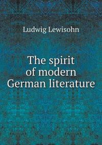 Cover image for The spirit of modern German literature