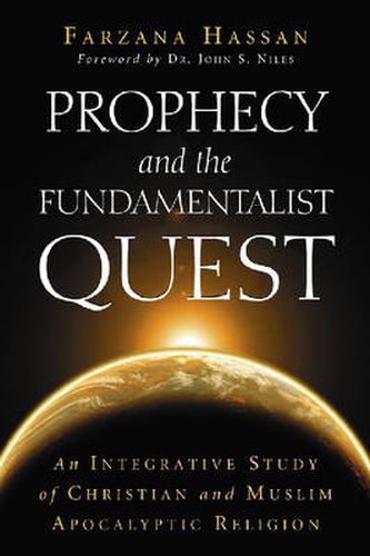 Cover image for Prophecy and the Fundamentalist Quest: An Integrative Study of Christian and Muslim Apocalyptic Religion