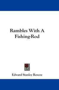 Cover image for Rambles with a Fishing-Rod