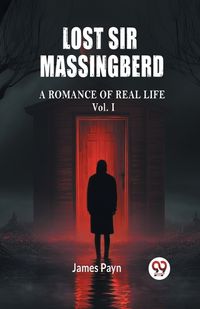 Cover image for Lost Sir Massingberd A Romance of Real Life Vol. I