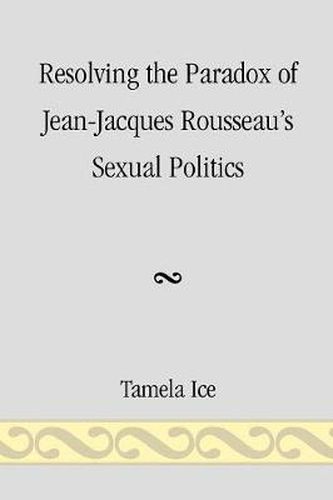 Cover image for Resolving the Paradox of Jean-Jacques Rousseau's Sexual Politics