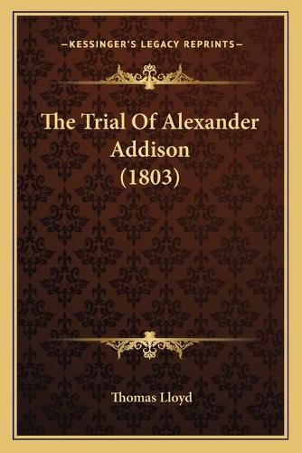 The Trial of Alexander Addison (1803)