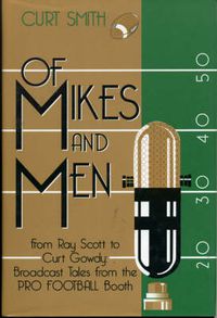 Cover image for Of Mikes and Men: From Ray Scott to Curt Gowdy: Tales from the Pro Football Booth