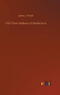 Cover image for Old-Time Makers of Medicince