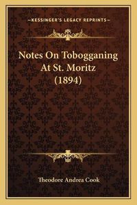 Cover image for Notes on Tobogganing at St. Moritz (1894)