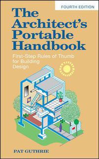 Cover image for The Architect's Portable Handbook: First-Step Rules of Thumb for Building Design 4/e