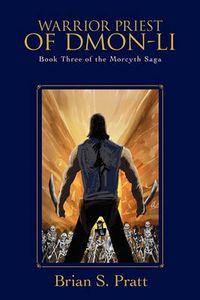 Cover image for Warrior Priest of Dmon-Li: Book Three of The Morcyth Saga