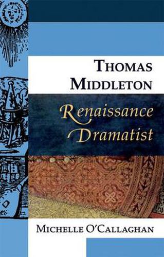 Thomas Middleton, Renaissance Dramatist