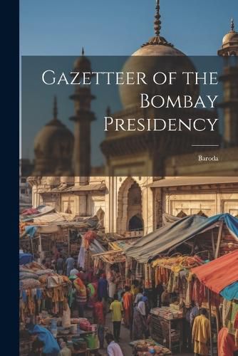 Cover image for Gazetteer of the Bombay Presidency